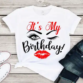 Onun Benim Doğum Günü Kirpik ve Dudaklar Baskı Gömlek Kadın Grafik T Shirt Femme Kraliçe doğum günü hediyesi Kızlar Parti Gömlek Yaz Üst Tee